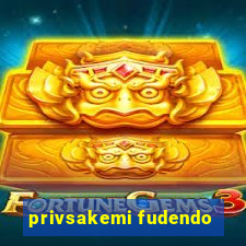 privsakemi fudendo